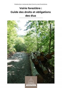 Voirie forestière : Guide des droits et obligations des élus