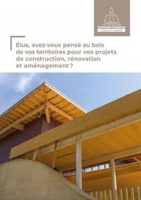 Élus, avez-vous pensé au bois de vos territoires pour vos projets de construction, rénovation et aménagement ?