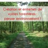 Création et entretien des voiries forestières : penser environnement !